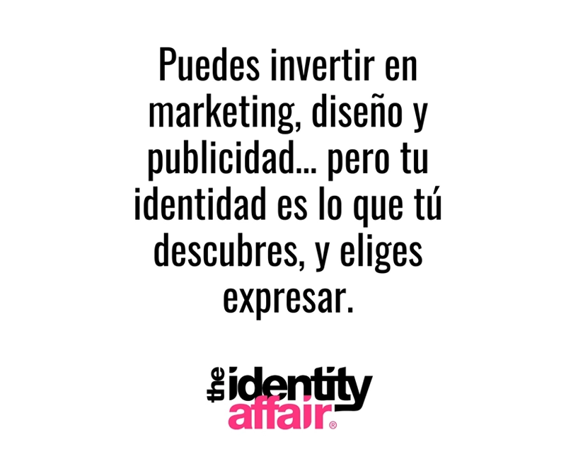 Puedes invertir en marketing, diseño y publicidad… pero tu identidad es lo que define tu marca